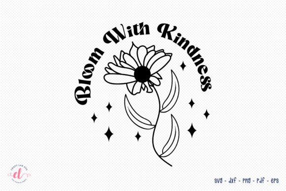 Download Bloom with Kindness, Flower Quote SVG - Flower quote svg Collection